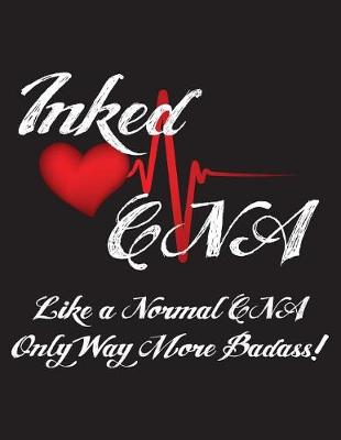 Cover of Inked CNA Like a Normal Cnaonly Way More Badass!