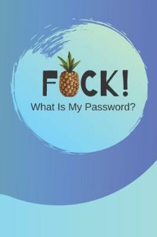 Cover of FUCK! What Is My Password?