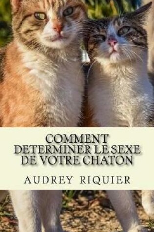 Cover of Comment Determiner Le Sexe de Votre Chaton