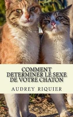 Book cover for Comment Determiner Le Sexe de Votre Chaton