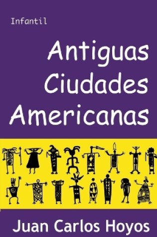 Cover of Antiguas Ciudades Americanas