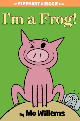 Cover of I'm a Frog!-An Elephant and Piggie Book