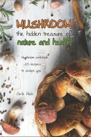 Cover of Mushroom the Hidden Treasure of Nature and Health
