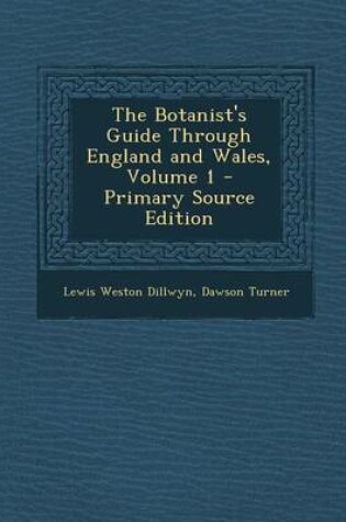 Cover of The Botanist's Guide Through England and Wales, Volume 1 - Primary Source Edition