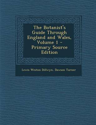 Book cover for The Botanist's Guide Through England and Wales, Volume 1 - Primary Source Edition