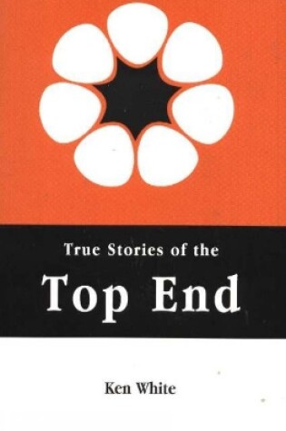 Cover of True Stories of the Top End