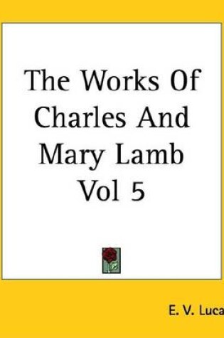 Cover of The Works of Charles and Mary Lamb Vol 5
