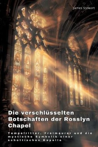 Cover of Die verschl�sselten Botschaften der Rosslyn Chapel