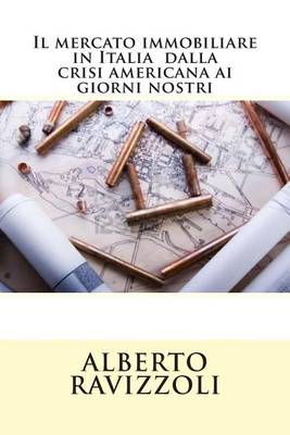 Book cover for Il Mercato Immobiliare in Italia Dalla Crisi Americana AI Giorni Nostri