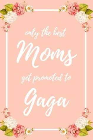 Cover of Only the Best Moms Get Promoted To Gaga