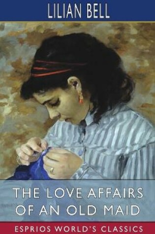 Cover of The Love Affairs of an Old Maid (Esprios Classics)