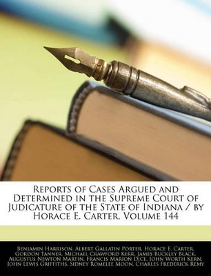 Book cover for Reports of Cases Argued and Determined in the Supreme Court of Judicature of the State of Indiana / By Horace E. Carter, Volume 144