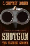 Book cover for Shotgun: The Bleeding Ground