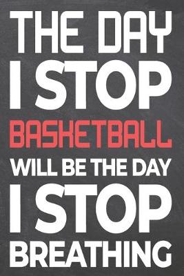 Book cover for The Day I Stop Basketball Will Be The Day I Stop Breathing