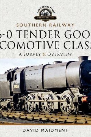 Cover of Southern Railway, 0-6-0 Tender Goods Locomotive Classes