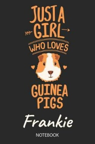 Cover of Just A Girl Who Loves Guinea Pigs - Frankie - Notebook