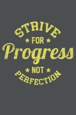 Cover of Strive For Progress Not Perfection