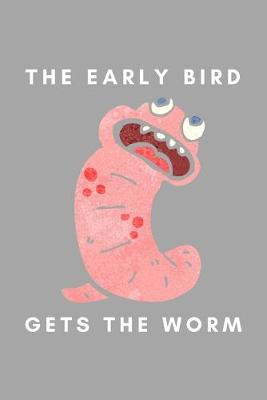 Book cover for The Early Bird Gets The Worm