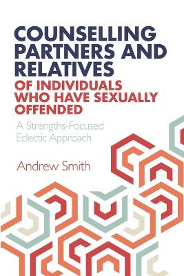 Book cover for Counselling Partners and Relatives of Individuals who have Sexually Offended