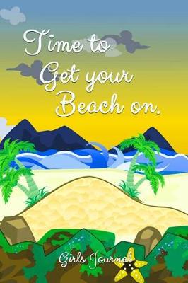 Book cover for Time to Get Your Beach On. Girls Journal