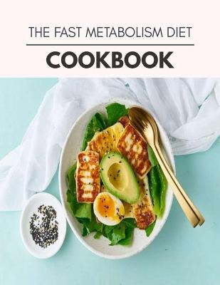 Book cover for The Fast Metabolism Diet Cookbook