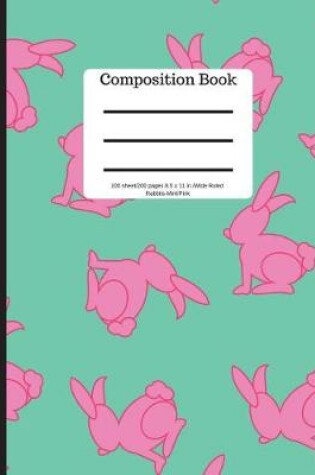Cover of Composition Book 100 Sheet/200 Pages 8.5 X 11 In.-Wide Ruled-Rabbits-Mint/Pink