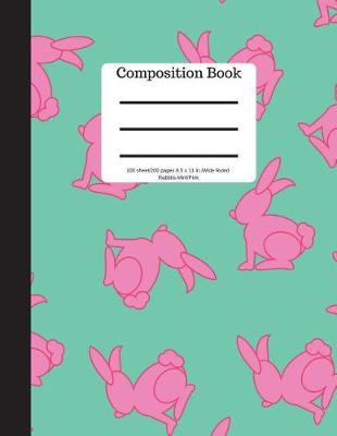 Book cover for Composition Book 100 Sheet/200 Pages 8.5 X 11 In.-Wide Ruled-Rabbits-Mint/Pink