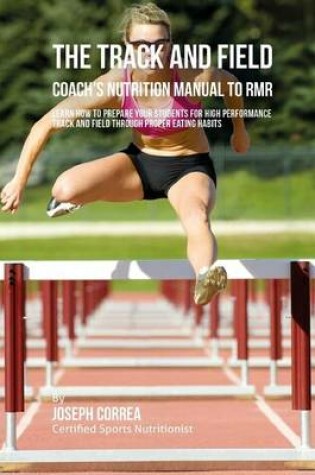 Cover of The Track And Field Coach's Nutrition Manual To RMR