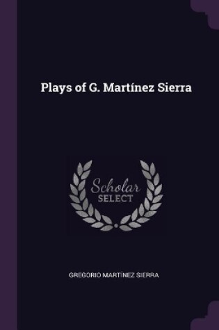 Cover of Plays of G. Martínez Sierra