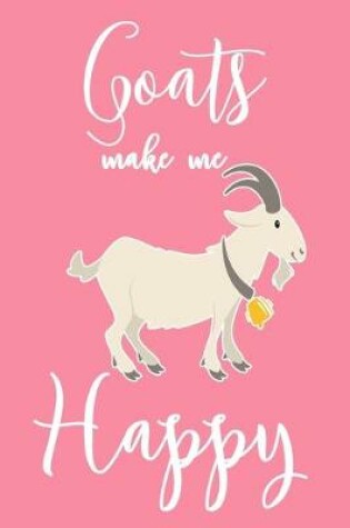 Cover of Goats Make Me Happy