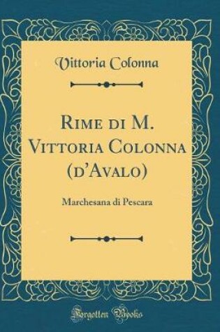 Cover of Rime Di M. Vittoria Colonna (d'Avalo)