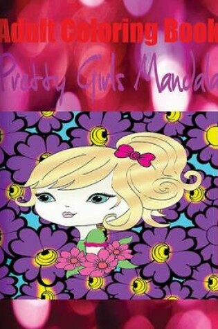 Cover of Adult Coloring Book: Pretty Girls Mandala
