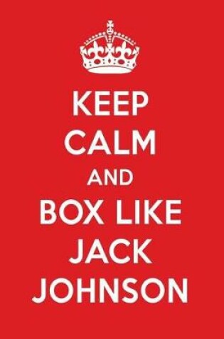 Cover of Keep Calm and Box Like Jack Johnson