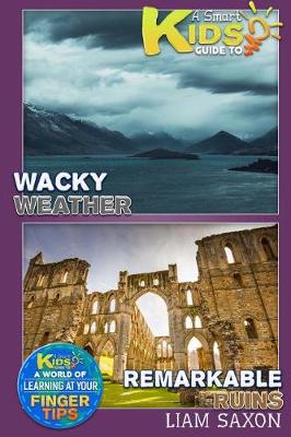 Book cover for A Smart Kids Guide to Wacky Weather and Remarkable Ruins