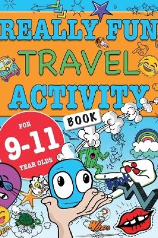 Cover of Really Fun Travel Activity Book For 9-11 Year Olds