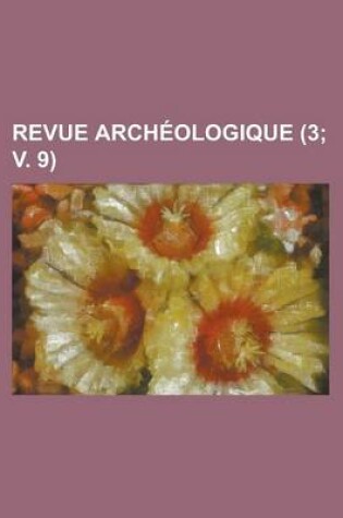 Cover of Revue Archeologique (3; V. 9)