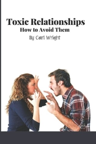 Cover of Toxic Relationships How to Avoid Them