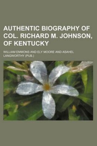 Cover of Authentic Biography of Col. Richard M. Johnson, of Kentucky