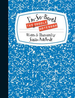 Book cover for The I'm-So-Bored Doodle Notebook