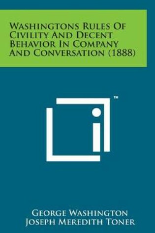 Cover of Washingtons Rules of Civility and Decent Behavior in Company and Conversation (1888)