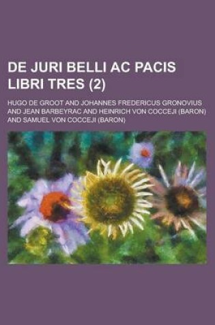 Cover of de Juri Belli AC Pacis Libri Tres (2 )