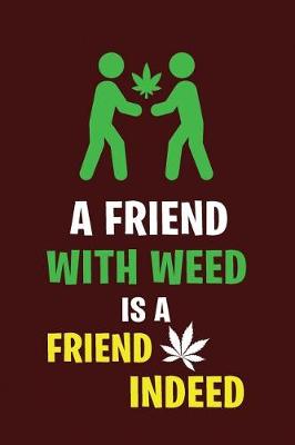 Book cover for A Friend with Weed Is a Friend Indeed