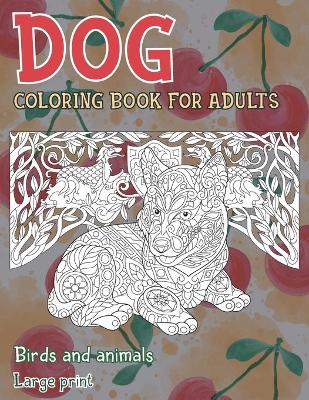 Book cover for Coloring Book for Adults Birds and Animals - Large Print - Dog