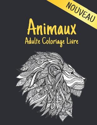 Book cover for Animaux Livre Coloriage Adulte