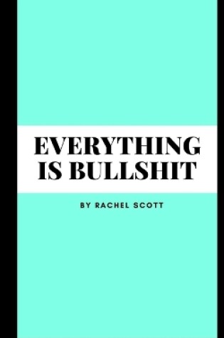 Cover of Everything is bullshit