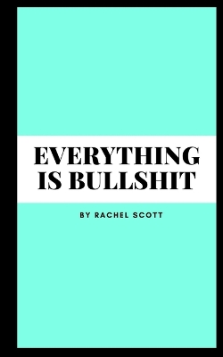 Book cover for Everything is bullshit