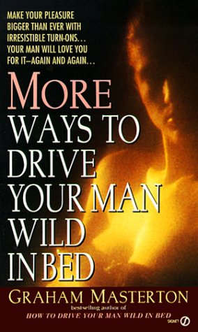 Book cover for Masterton Graham : More Ways to Drive Your Man Wild in Bed