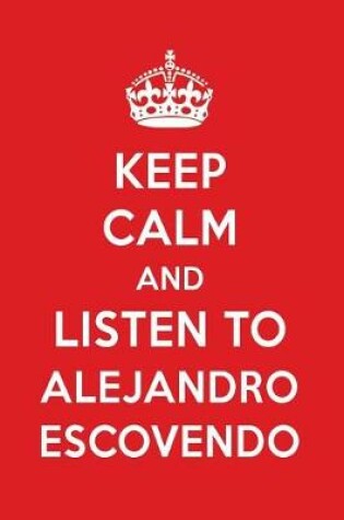 Cover of Keep Calm and Listen to Alejandro Escovendo