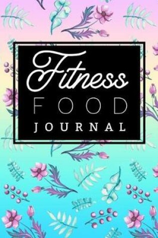 Cover of Fitness Food Journal