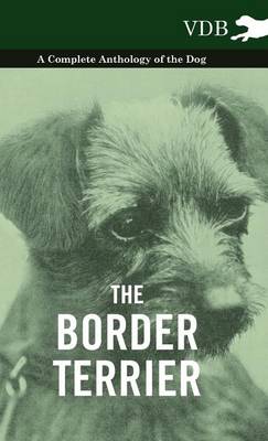 Book cover for The Border Terrier - A Complete Anthology of the Dog -